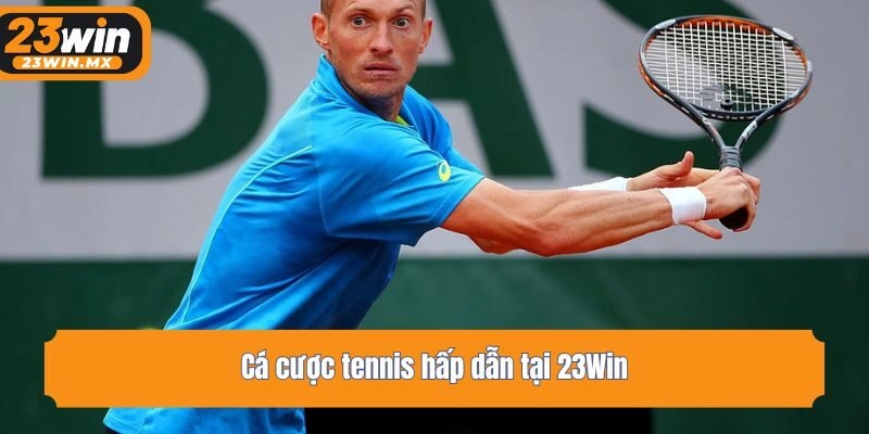 Cá cược tennis hấp dẫn tại 23Win