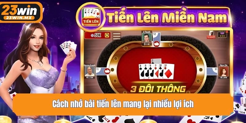 Cách nhớ bài tiến lên mang lại nhiều lợi ích