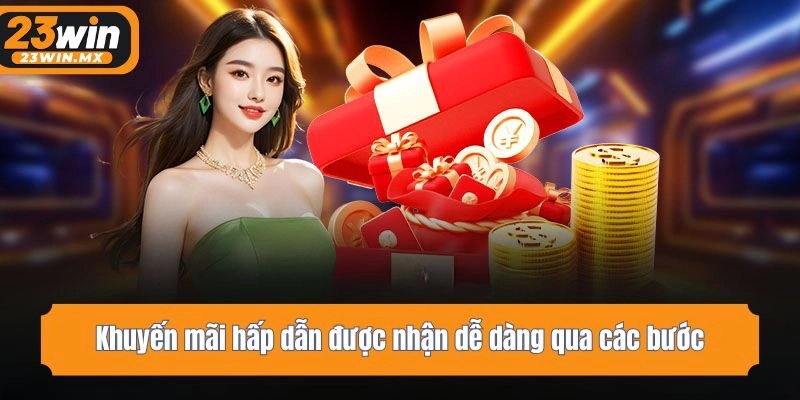 Khuyến mãi hấp dẫn được nhận dễ dàng qua các bước