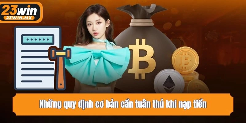 Những quy định cơ bản cần tuân thủ khi nạp tiền