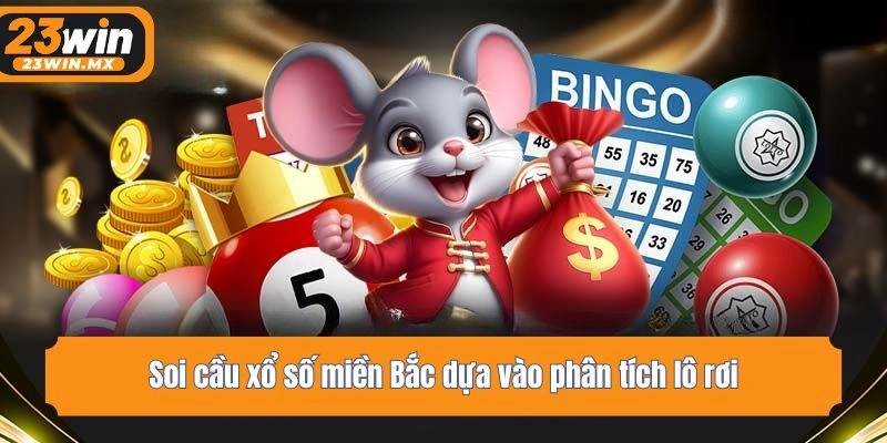 Soi cầu xổ số miền Bắc dựa vào phân tích lô rơi