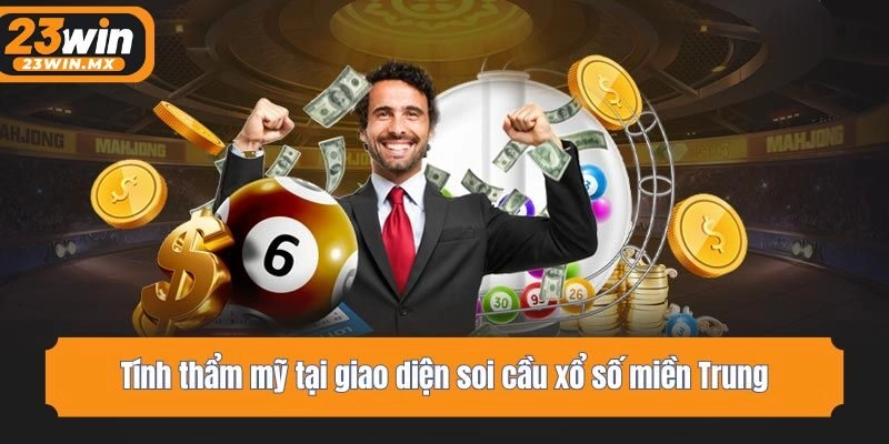 Tính thẩm mỹ tại giao diện soi cầu xổ số miền Trung