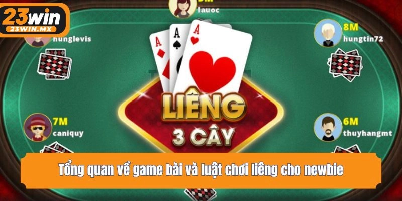 Tổng quan về game bài và luật chơi liêng cho newbie