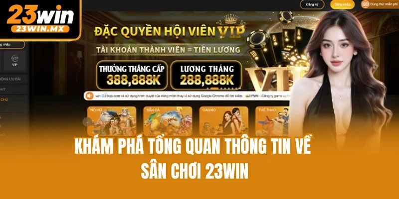 Khám phá tổng quan thông tin về sân chơi 23win